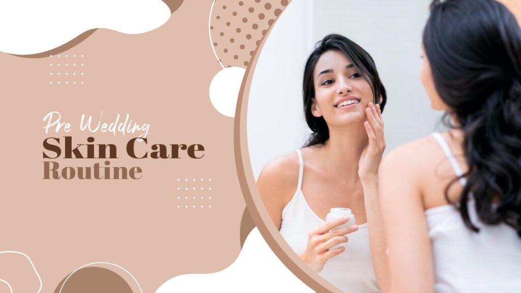 pre wedding skin care routine